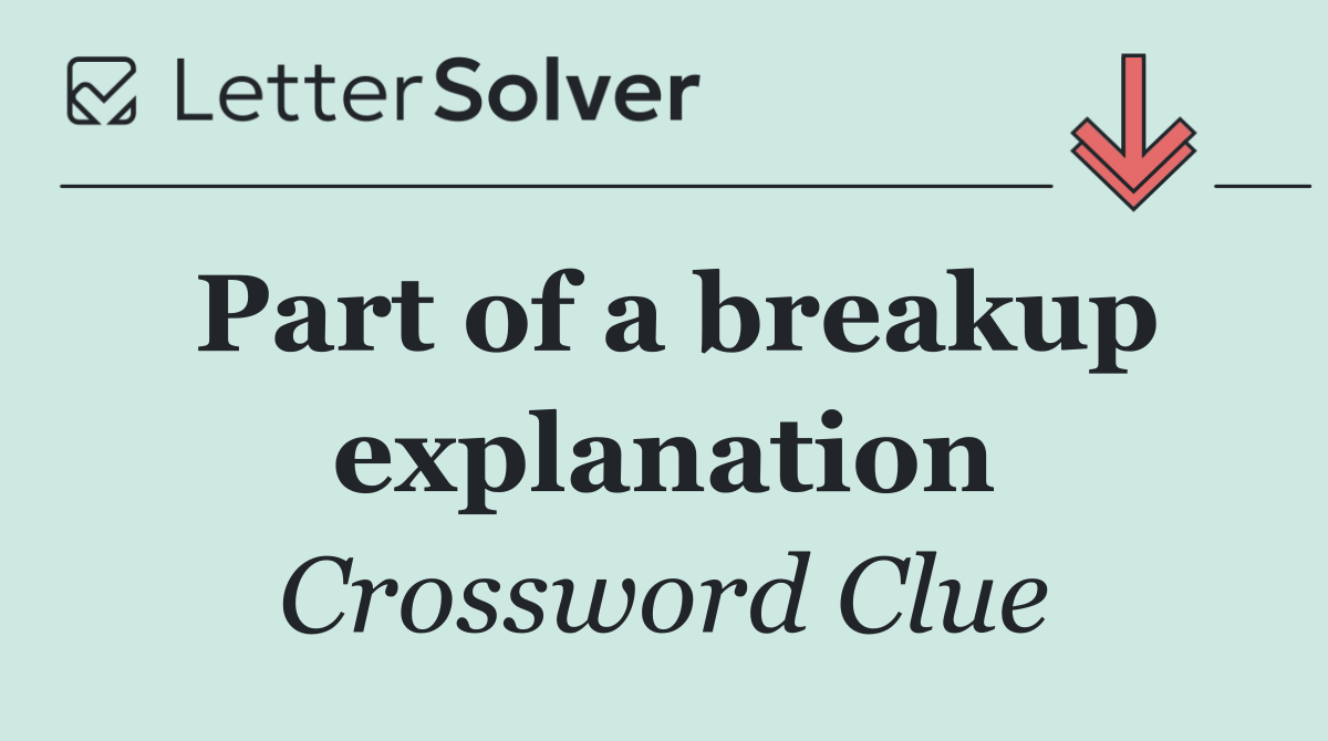 Part of a breakup explanation
