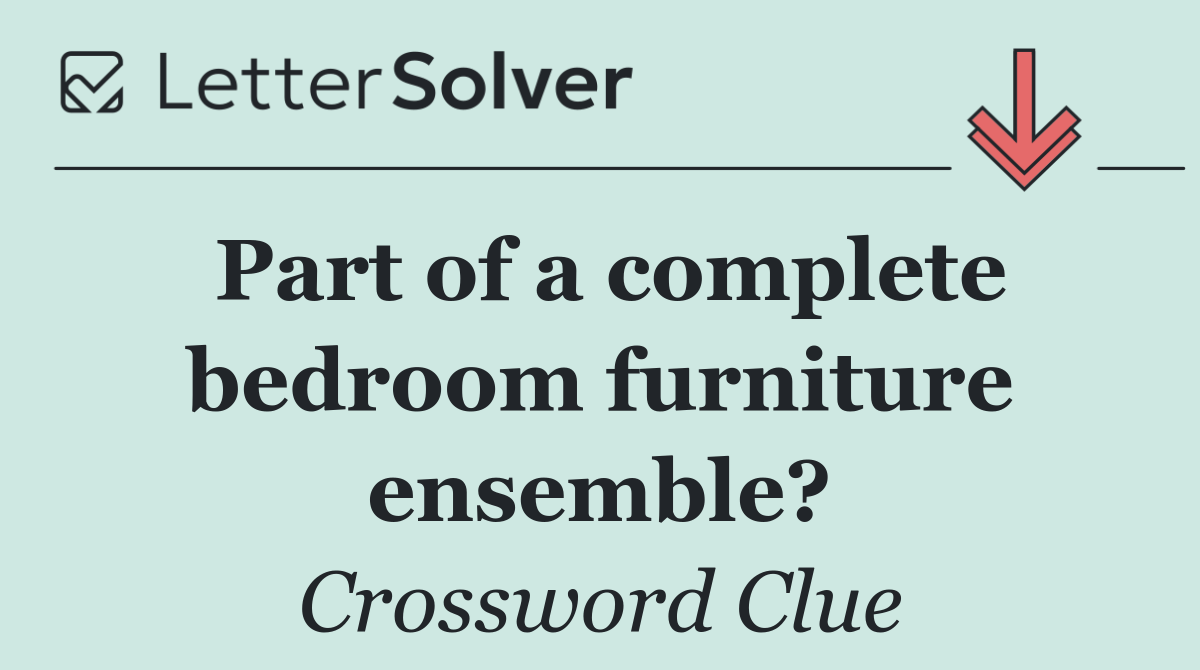 Part of a complete bedroom furniture ensemble?