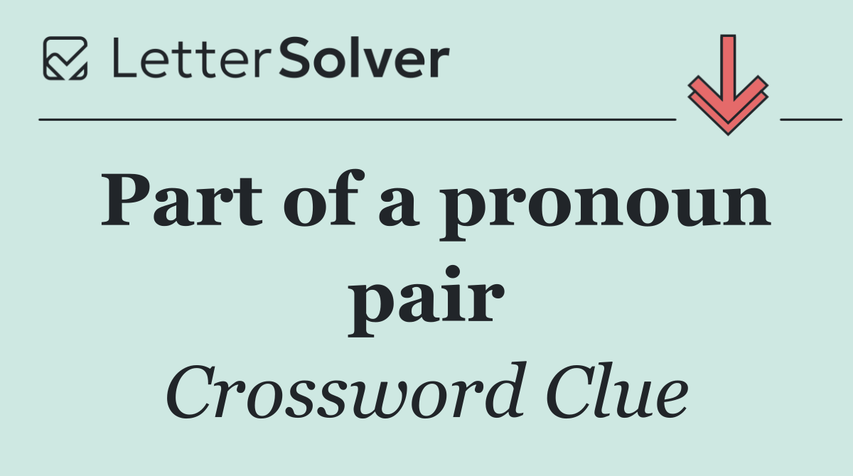 Part of a pronoun pair