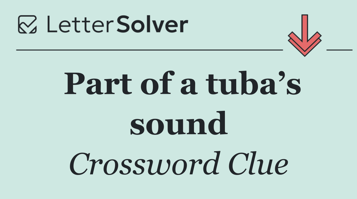 Part of a tuba’s sound