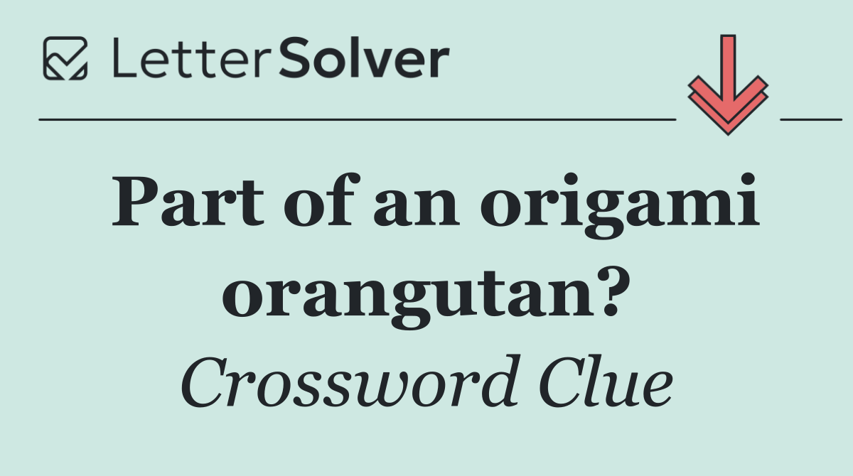 Part of an origami orangutan?