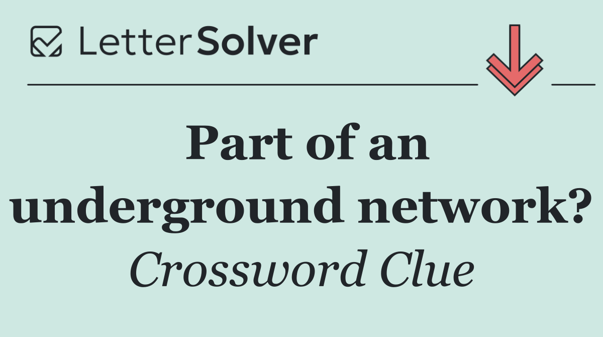 Part of an underground network?