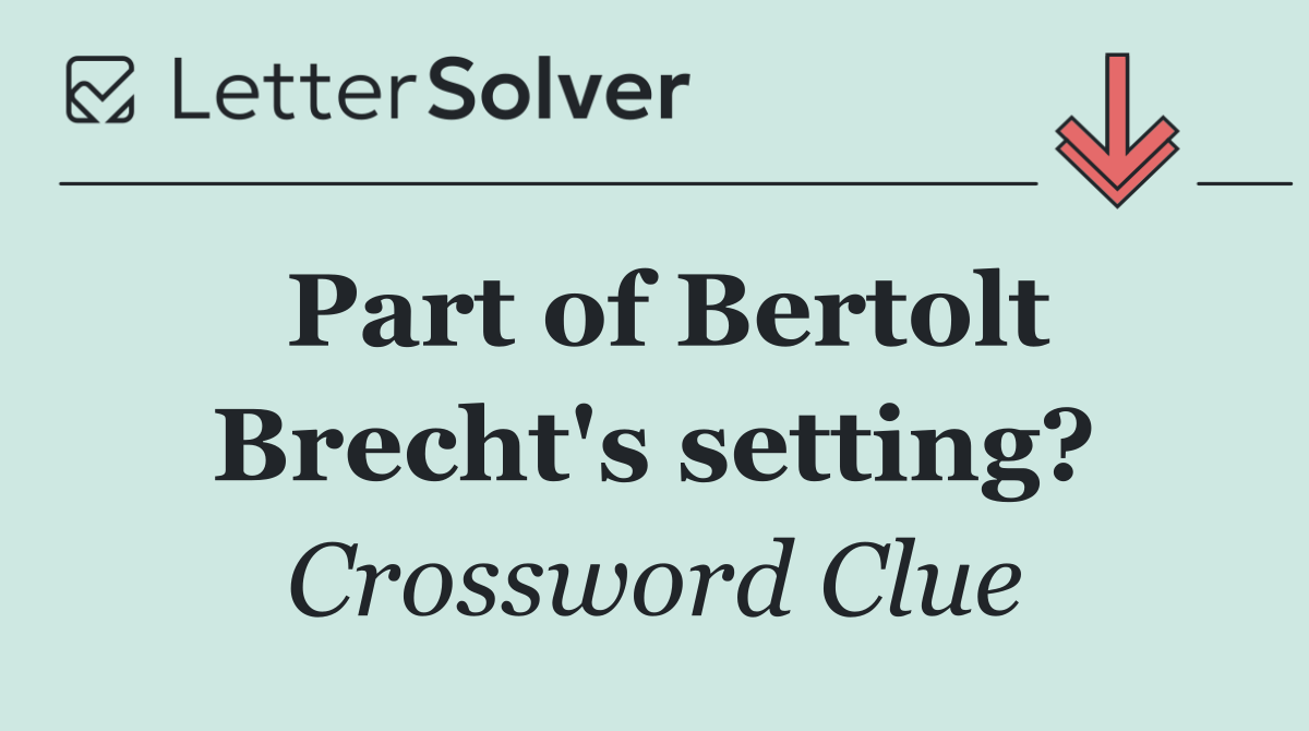 Part of Bertolt Brecht's setting?