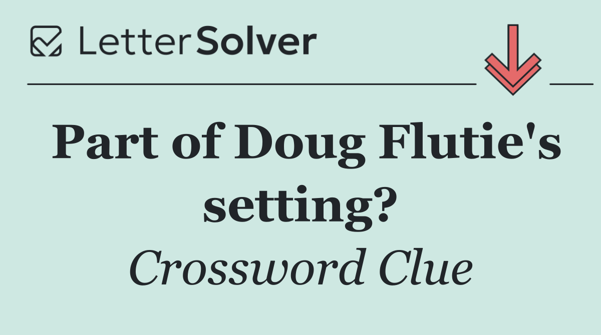 Part of Doug Flutie's setting?