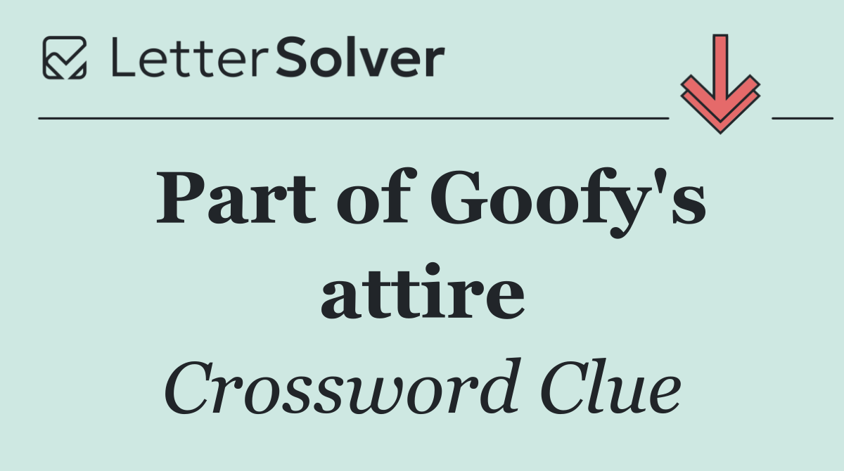 Part of Goofy's attire