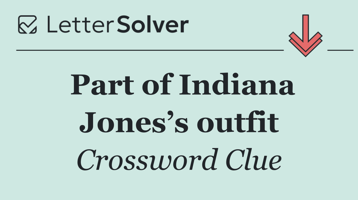 Part of Indiana Jones’s outfit