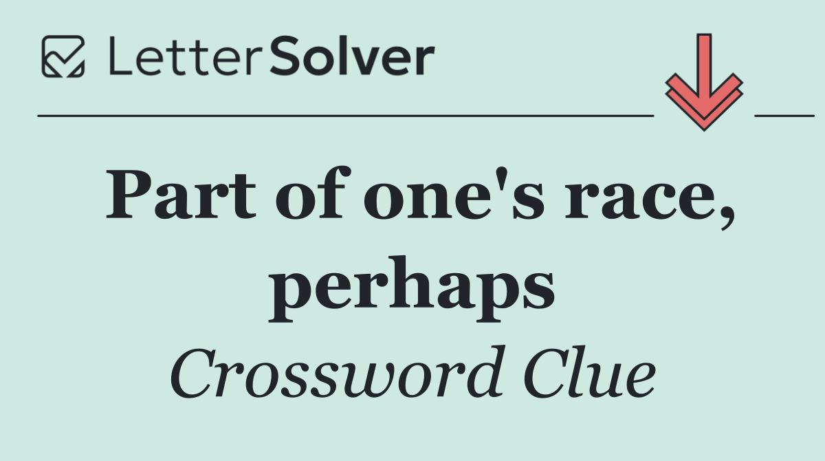 Part of one's race, perhaps