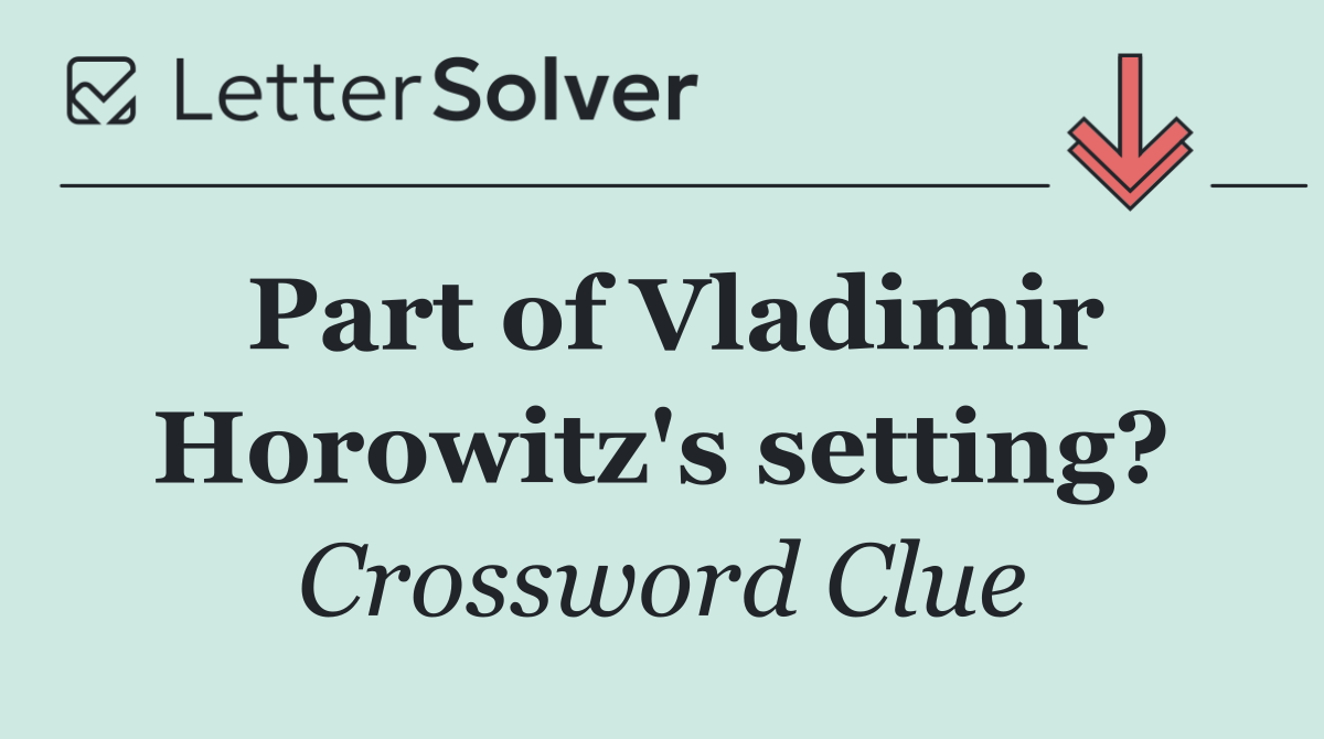 Part of Vladimir Horowitz's setting?