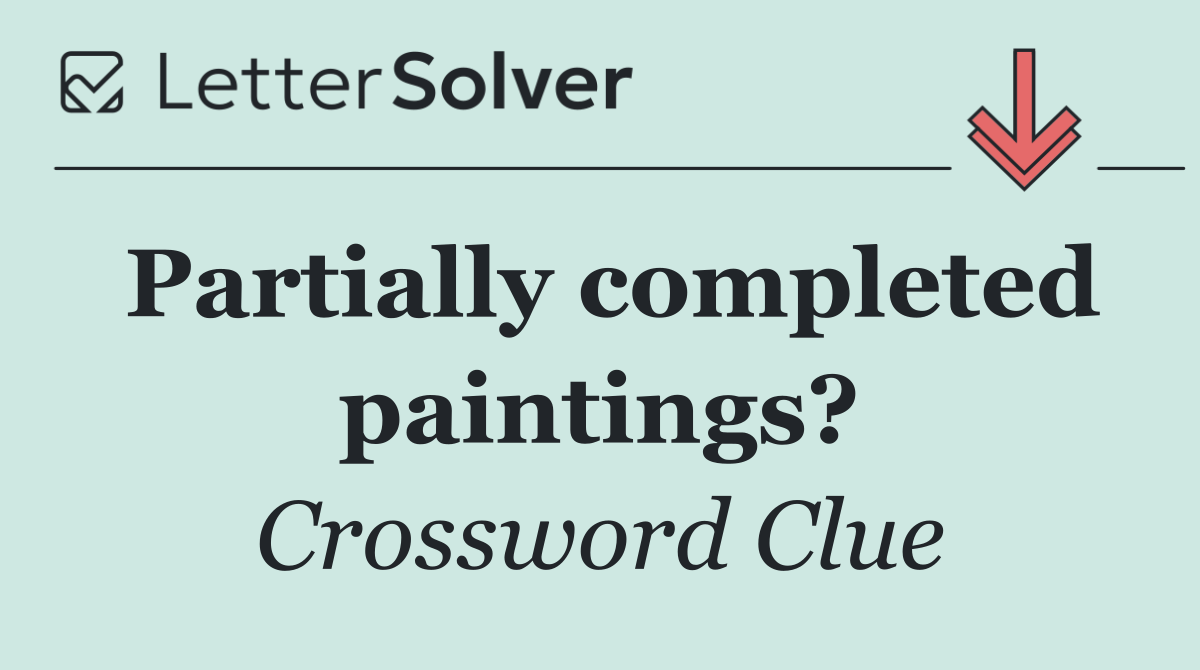 Partially completed paintings?