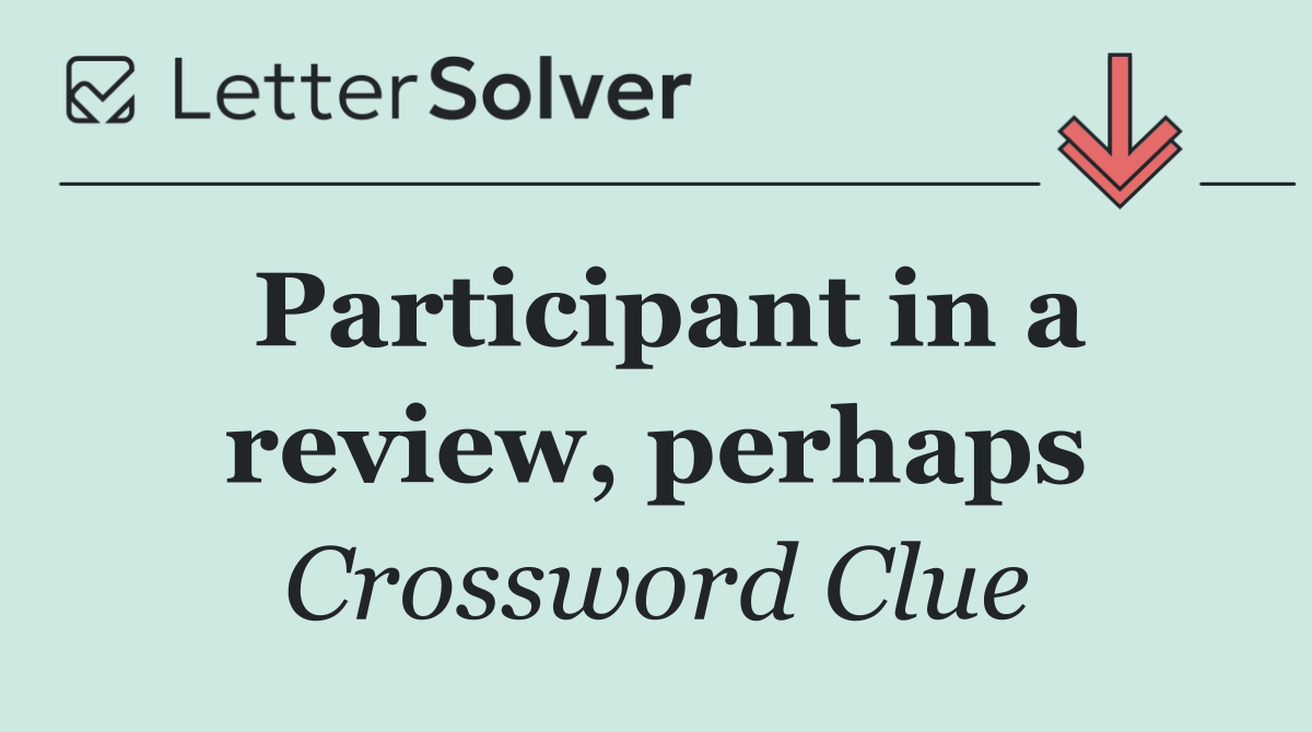 Participant in a review, perhaps