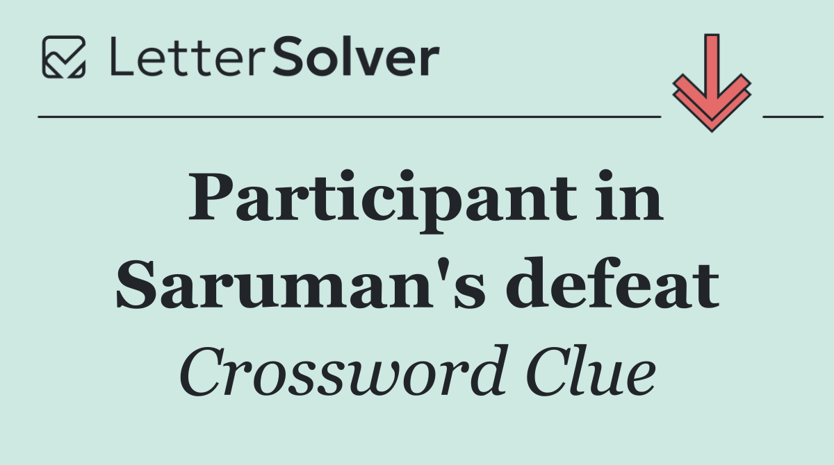 Participant in Saruman's defeat