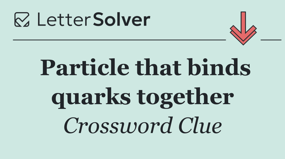 Particle that binds quarks together