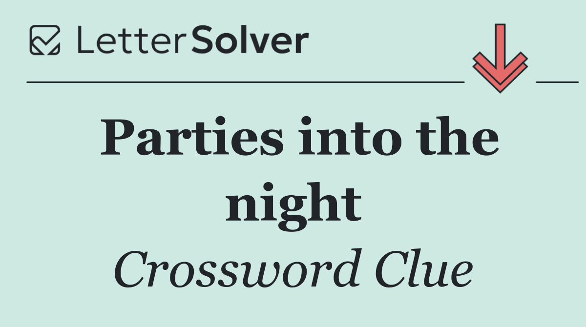 Parties into the night
