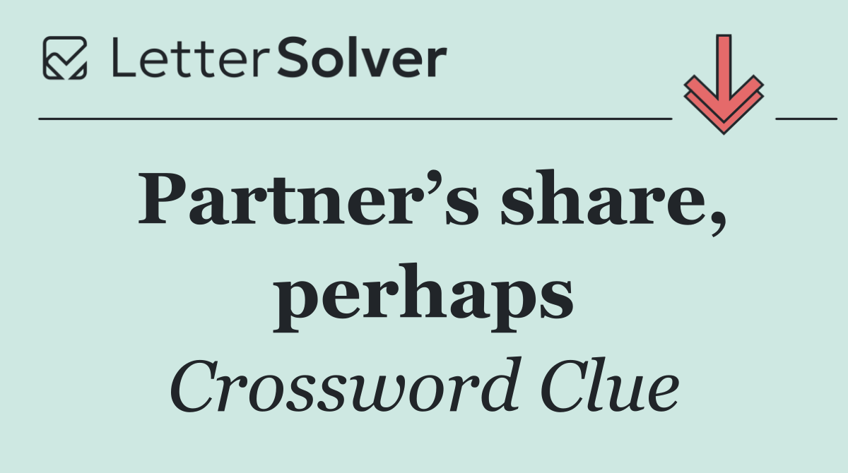 Partner’s share, perhaps