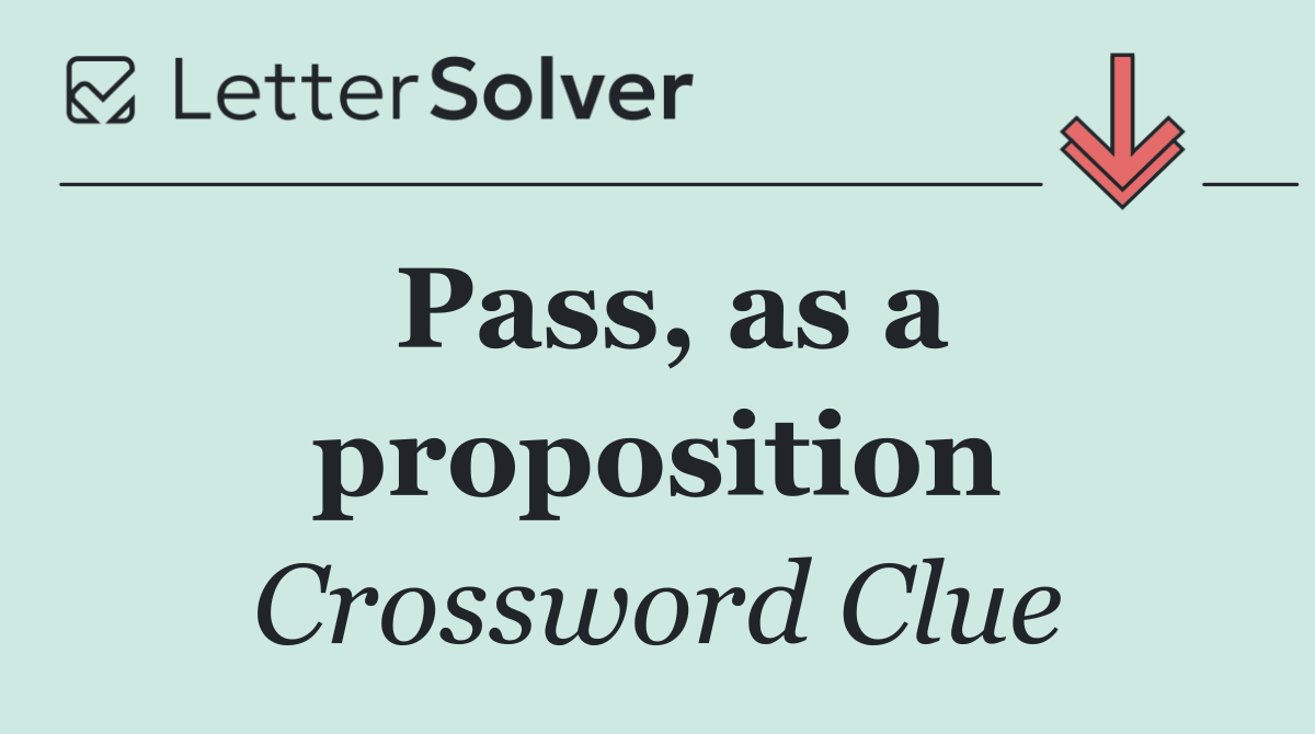 Pass, as a proposition
