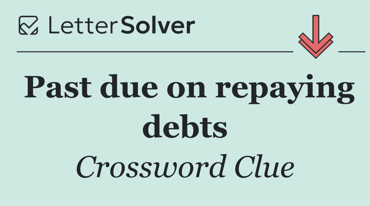 Past due on repaying debts