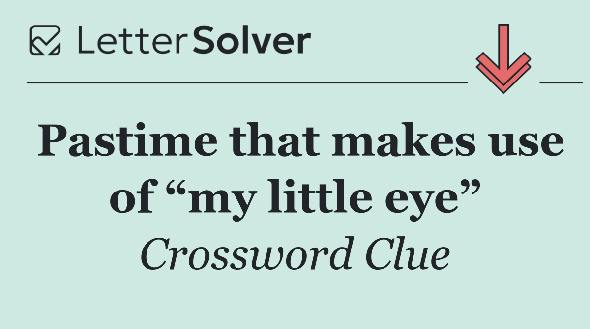 Pastime that makes use of “my little eye”