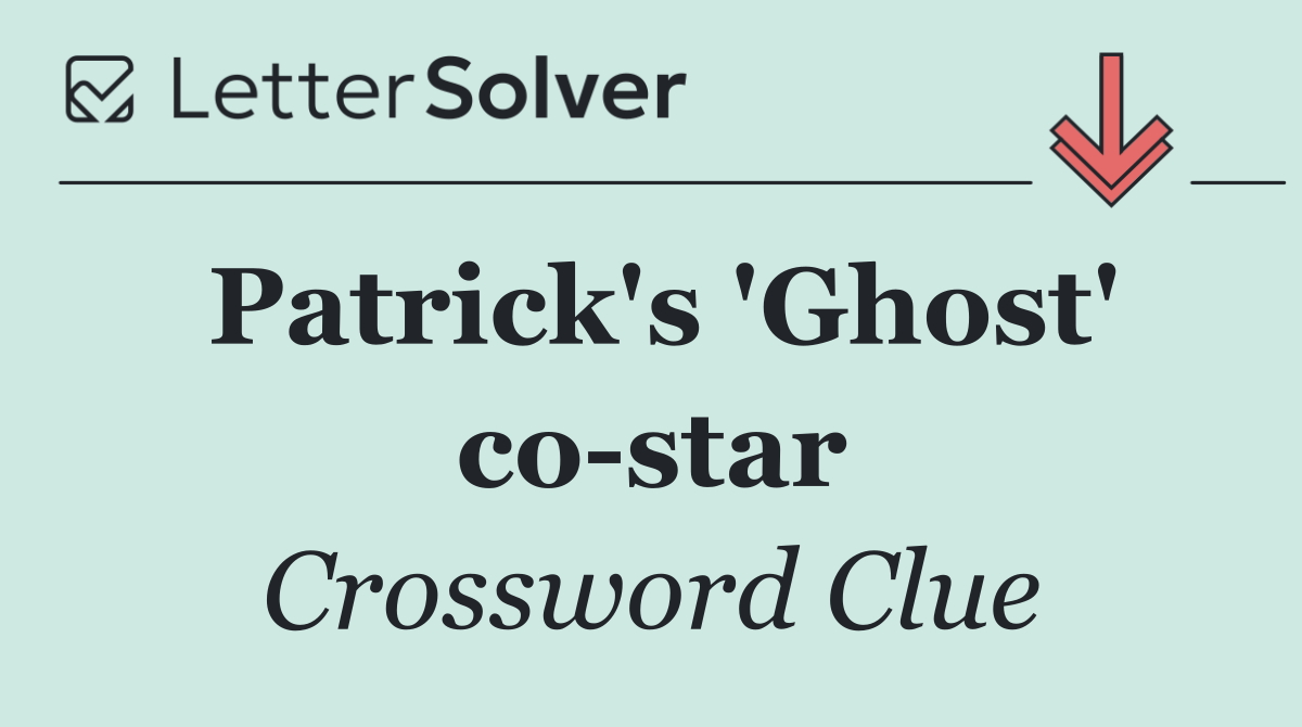 Patrick's 'Ghost' co star