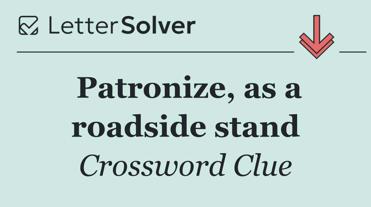 Patronize, as a roadside stand