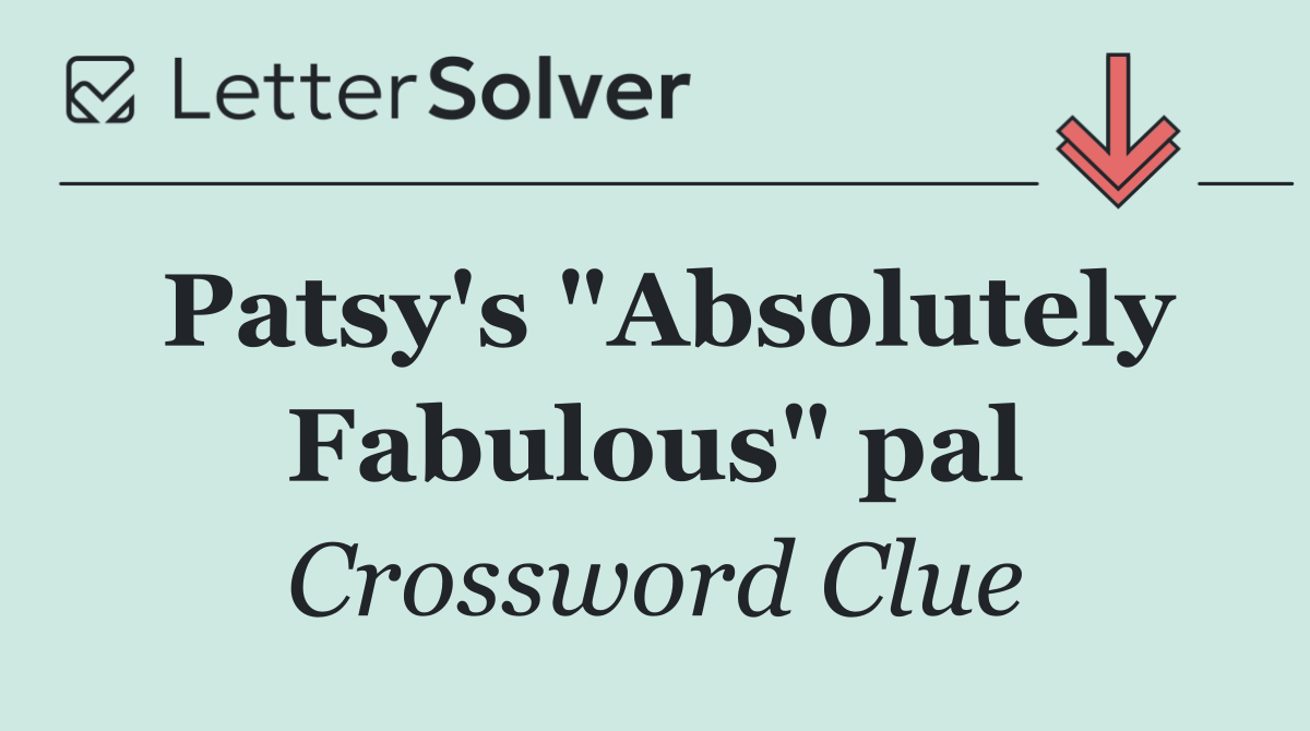 Patsy's "Absolutely Fabulous" pal