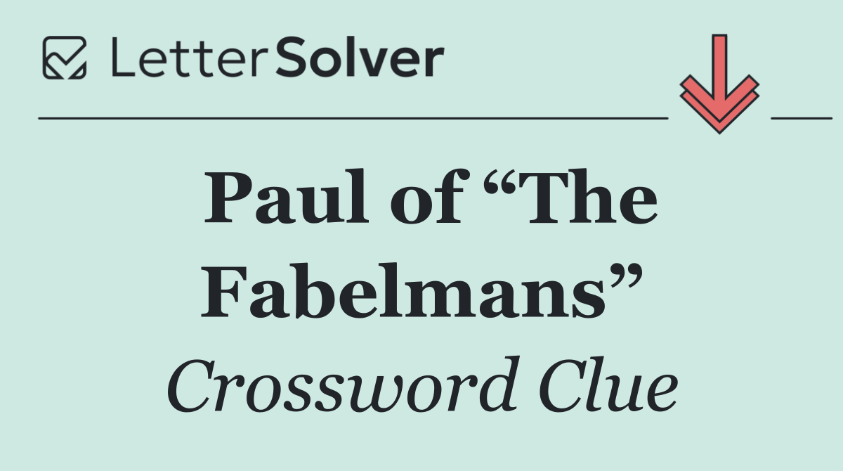 Paul of “The Fabelmans”