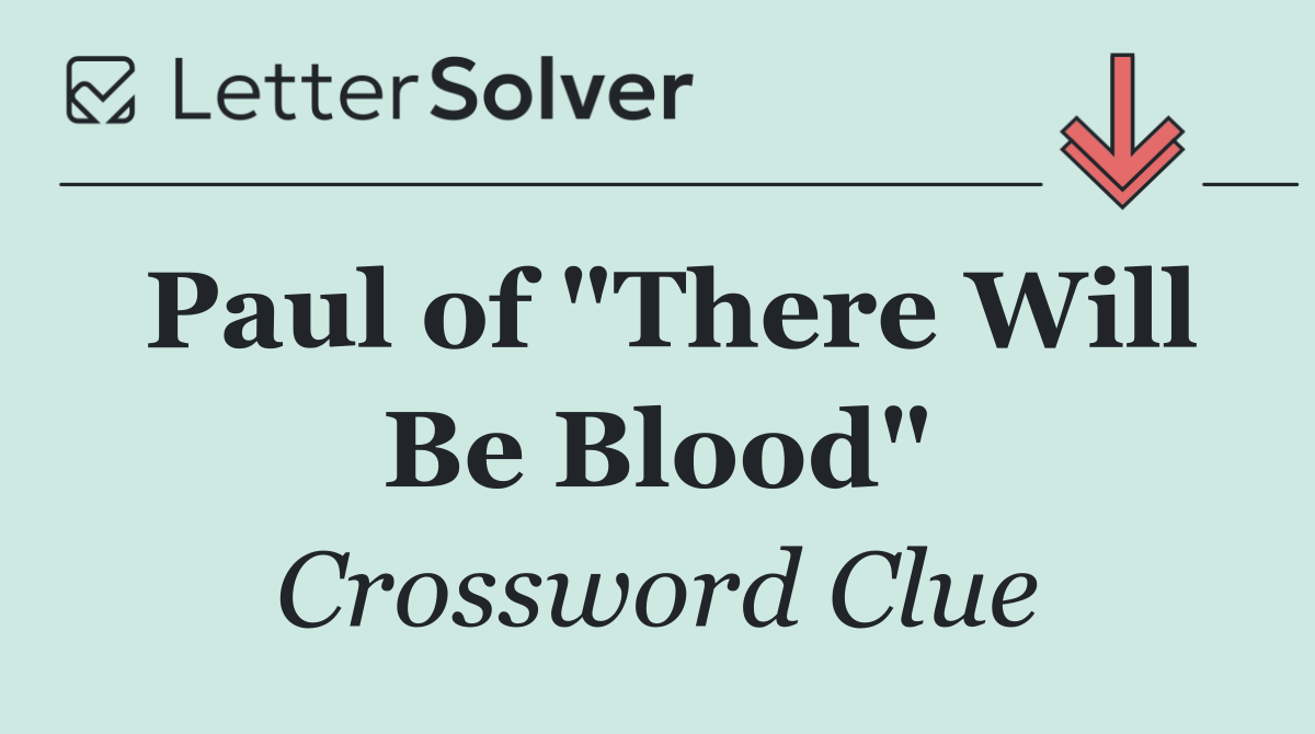Paul of "There Will Be Blood"