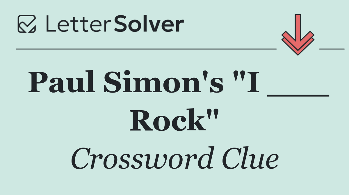 Paul Simon's "I ___ Rock"