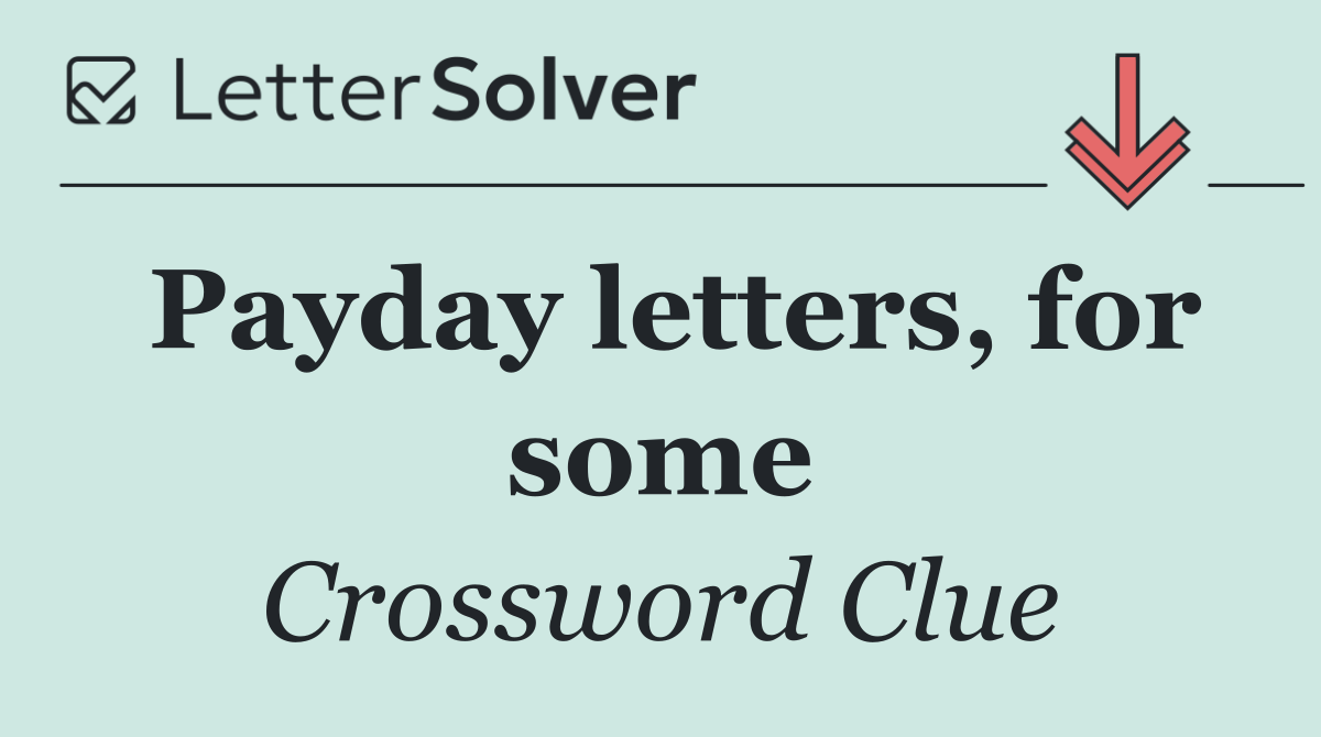 Payday letters, for some