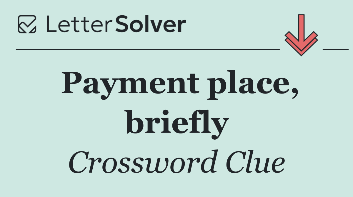 Payment place, briefly