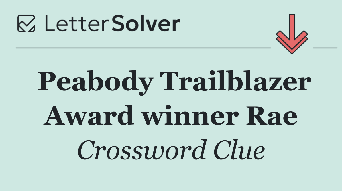 Peabody Trailblazer Award winner Rae