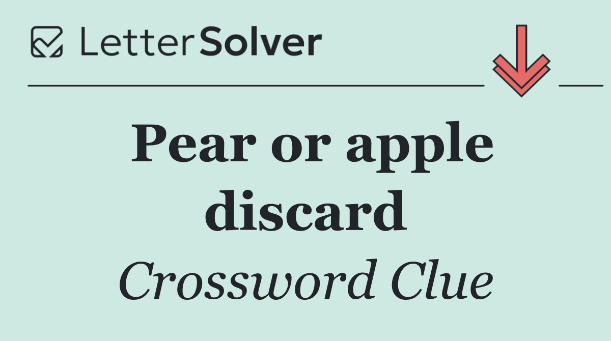 Pear or apple discard