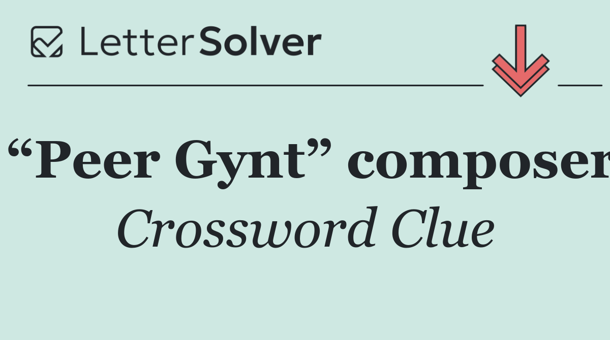 “Peer Gynt” composer