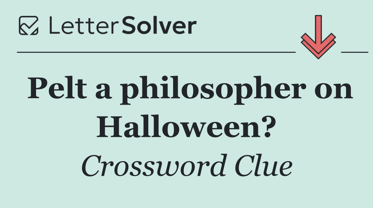 Pelt a philosopher on Halloween?