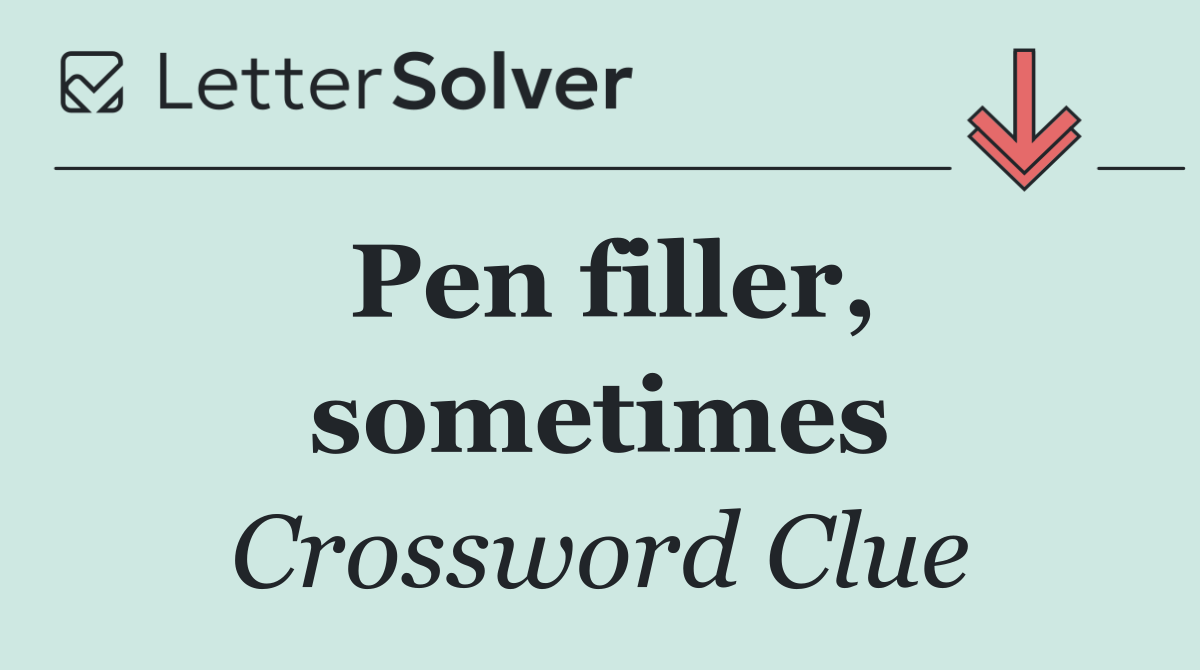 Pen filler, sometimes