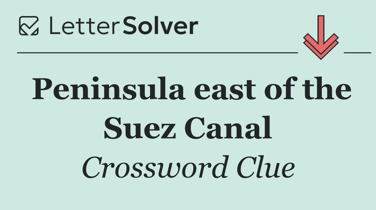 Peninsula east of the Suez Canal