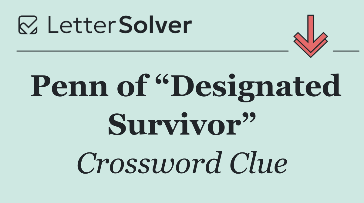 Penn of “Designated Survivor”