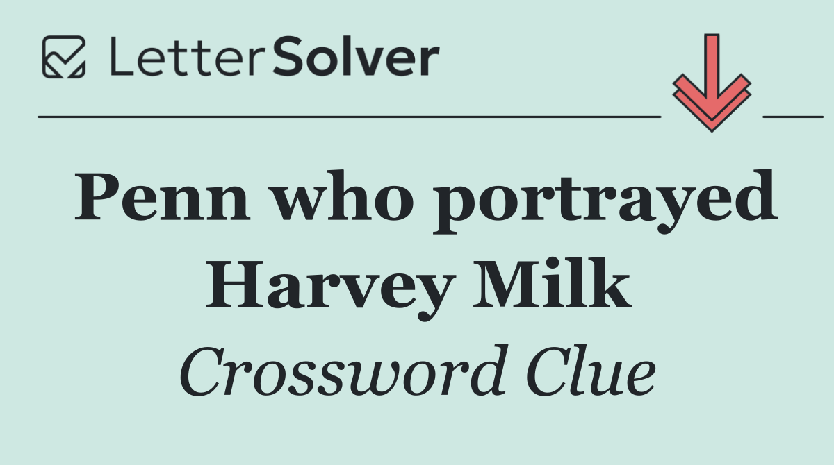 Penn who portrayed Harvey Milk