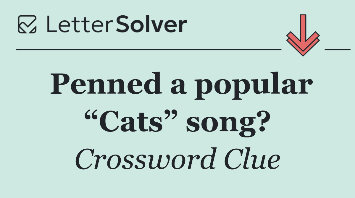Penned a popular “Cats” song?
