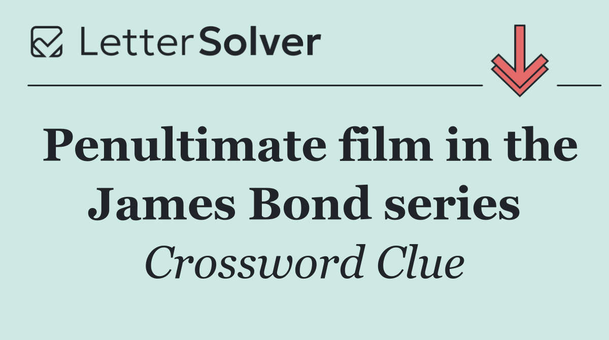 Penultimate film in the James Bond series