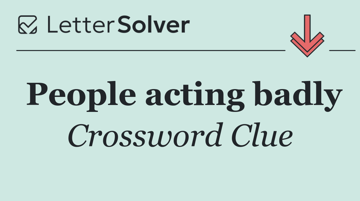 People acting badly