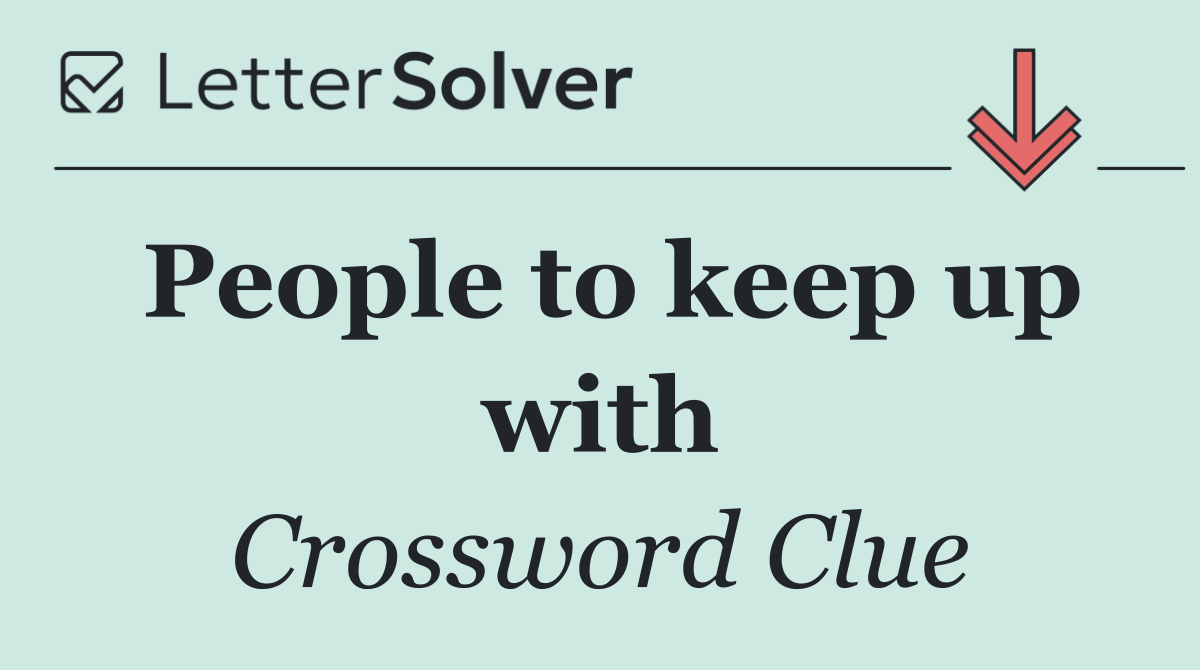 People to keep up with