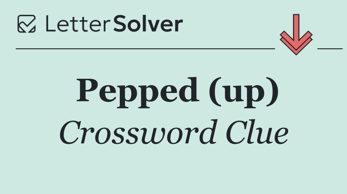 Pepped (up)