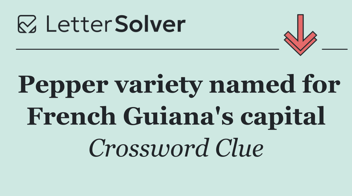 Pepper variety named for French Guiana's capital