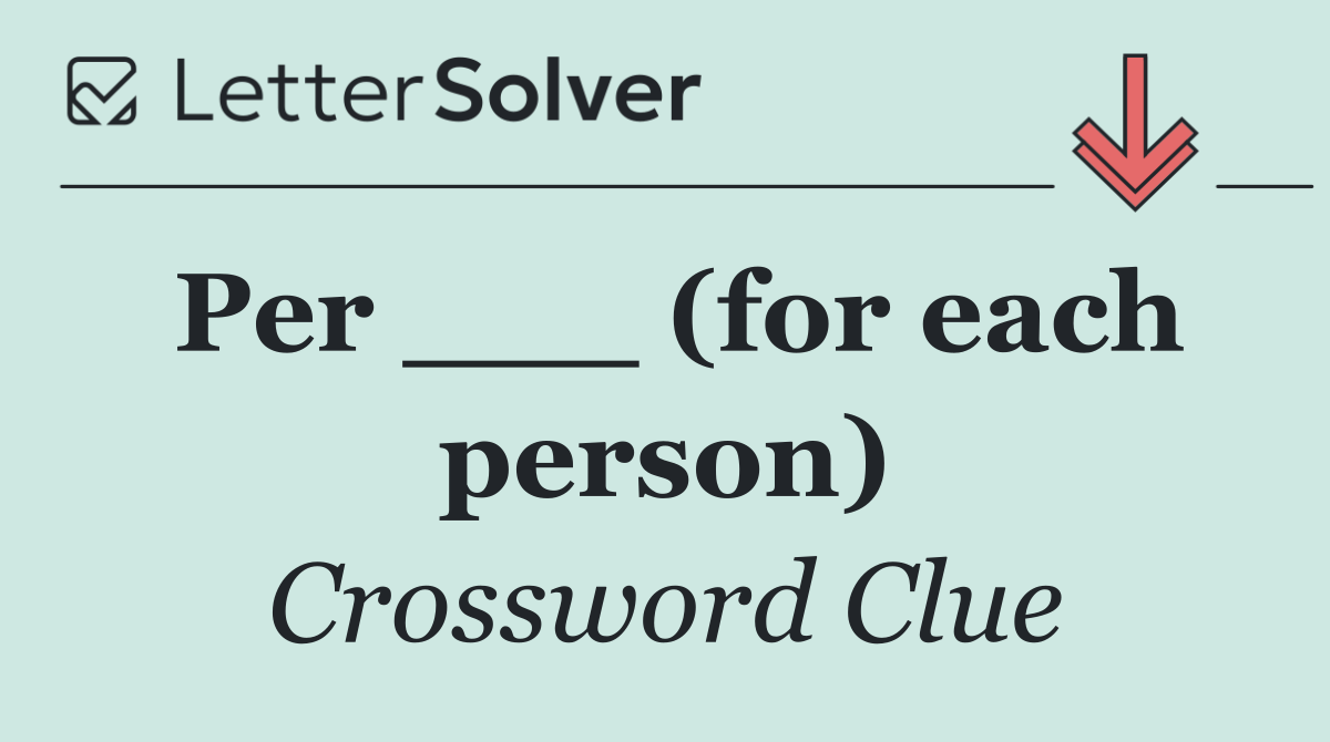 Per ___ (for each person)