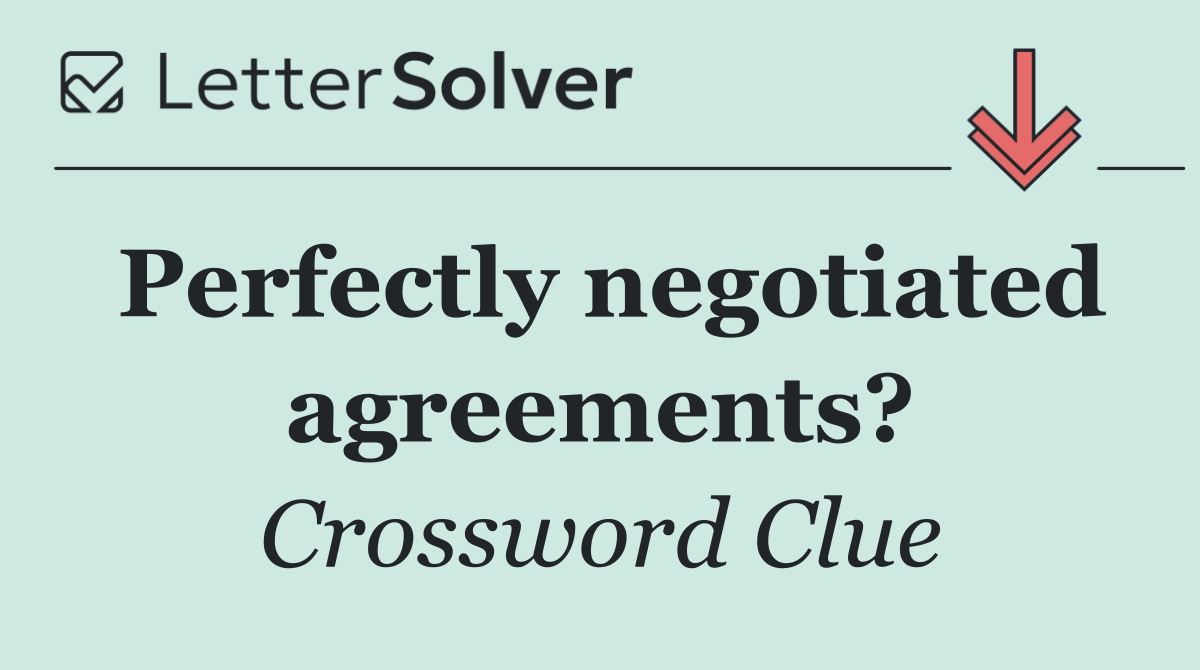 Perfectly negotiated agreements?