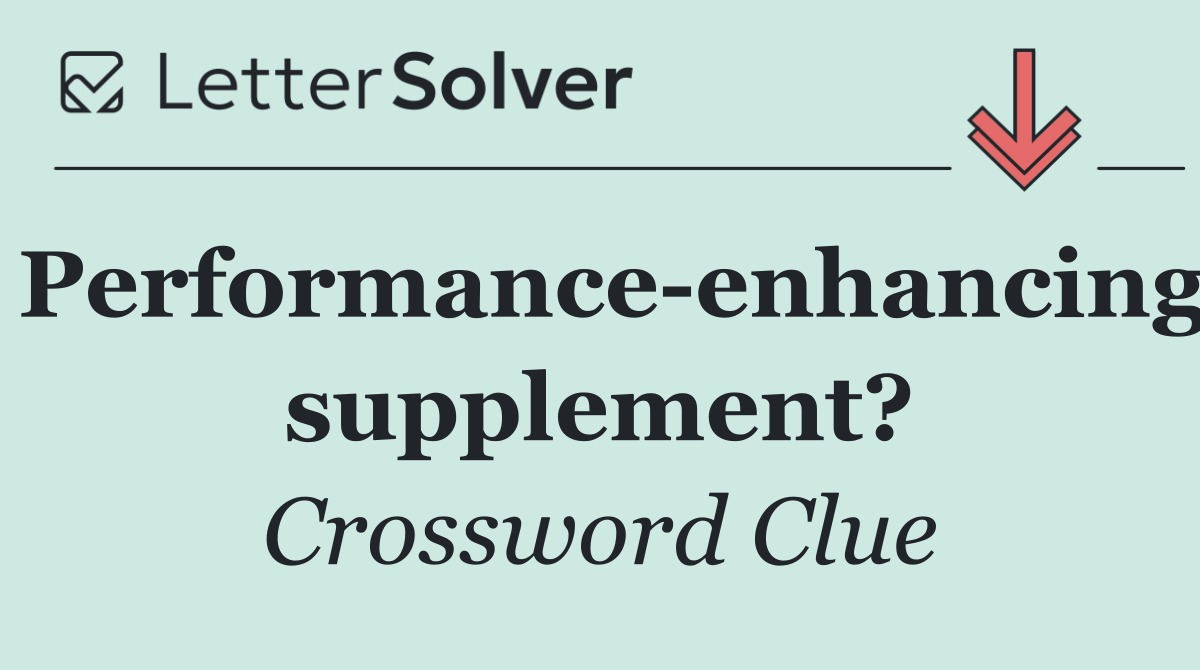 Performance enhancing supplement?