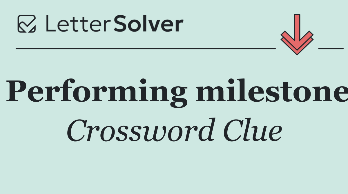 Performing milestone