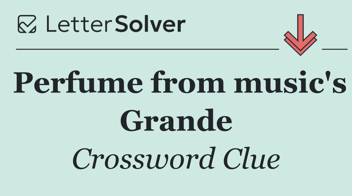 Perfume from music's Grande