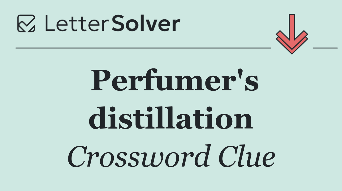 Perfumer's distillation