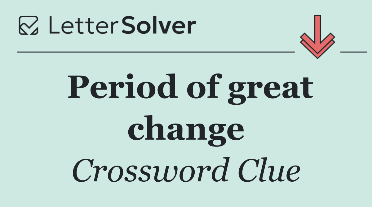 Period of great change